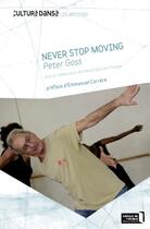Couverture du livre « Never stop moving » de Patrick Germain-Thomas et Peter Goss aux éditions Editions De L'attribut