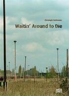 Couverture du livre « Christoph Dettmeier ; waitin'around to die » de Zybok Olivier aux éditions Hatje Cantz