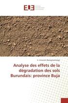 Couverture du livre « Analyse des effets de la degradation des sols burundais: province buja » de Banigwaninzigo Ir. aux éditions Editions Universitaires Europeennes