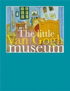 Couverture du livre « The little van gogh museum » de Van Blerk Rene aux éditions Thames & Hudson
