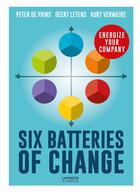 Couverture du livre « Six batteries of change ; energize your company » de Peter De Prins et Geert Letens et Kurt Verweire aux éditions Lannoo