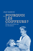 Couverture du livre « ... pourquoi les coiffeurs ? notes actuelles sur Le Dictateur » de Jean Narboni aux éditions Capricci Editions