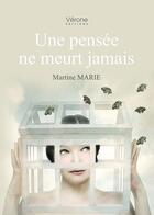 Couverture du livre « Une pensée ne meurt jamais » de Martine Marie aux éditions Verone