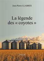 Couverture du livre « La légende des «?coyotes?» » de Jean-Pierre Llabrés aux éditions Verone