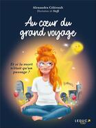Couverture du livre « Au coeur du grand voyage » de Alexandra Celerault et Steffi aux éditions Leduc