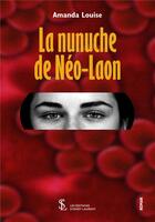 Couverture du livre « La nunuche de neo-laon » de Amanda Louise aux éditions Sydney Laurent