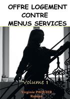 Couverture du livre « Offre logement contre menus services t.1 » de Virginie Paquier aux éditions Bookelis