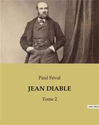 Couverture du livre « JEAN DIABLE : Tome 2 » de Paul Feval aux éditions Culturea