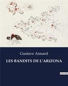 Couverture du livre « LES BANDITS DE L'ARIZONA » de Gustave Aimard aux éditions Culturea