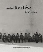 Couverture du livre « Kertész in Corsica » de Matthieu Rivallin et Andre Kertesz et Marcel Fortini aux éditions Trans Photographic Press