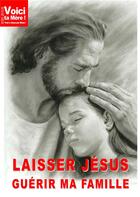 Couverture du livre « Laisser Jésus guérir ma famille » de Thierry Fourchaud aux éditions La Bonne Nouvelle