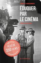 Couverture du livre « Éduquer par le cinéma avec 100 films supplémentaires » de Sabine De La Moissonniere aux éditions Le Centurion