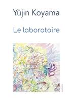 Couverture du livre « Le laboratoire » de Koyama Yujin aux éditions Aesthetics