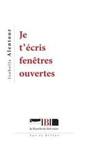 Couverture du livre « Je t'écris fenêtres ouvertes » de Isabelle Alentour aux éditions La Boucherie Litteraire