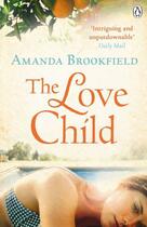 Couverture du livre « The Love Child » de Brookfield Amanda aux éditions Penguin Books Ltd Digital