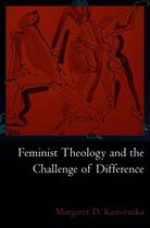 Couverture du livre « Feminist Theology and the Challenge of Difference » de Kamitsuka Margaret D aux éditions Oxford University Press Usa