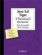 Couverture du livre « Java 1.5 Tiger: a developer's notebook » de David Flanagan aux éditions O Reilly