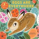 Couverture du livre « EGGS ARE EVERYWHERE » de Wednesday Kirwan et Hans Wilhelm aux éditions Chronicle Books