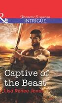 Couverture du livre « Captive of the Beast (Mills & Boon Intrigue) » de Lisa Renee Jones aux éditions Mills & Boon Series