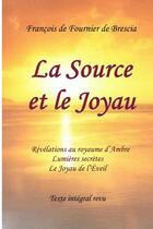 Couverture du livre « La Source et le Joyau » de Francois De Fournier De Brescia aux éditions Lulu