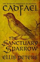 Couverture du livre « The Sanctuary Sparrow » de Ellis Peters aux éditions Head Of Zeus