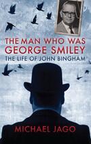 Couverture du livre « The Man Who Was George Smiley » de Jago Michael aux éditions Biteback Publishing