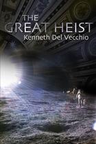 Couverture du livre « The great heist » de Kenneth Del Vecchio aux éditions Cogito Media