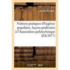 Couverture du livre « Notions pratiques d'hygiene populaire, lecons professees a l'association polytechnique » de Picque Lucien aux éditions Hachette Bnf