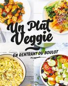 Couverture du livre « Un plat veggie ; en rentrant du boulot » de  aux éditions Hachette Pratique