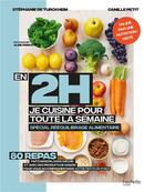 Couverture du livre « En 2h je cuisine pour ma semaine ; spécial rééquilibrage alimentaire » de Stephanie De Turckheim et Aline Princet et Camille Petit aux éditions Hachette Pratique