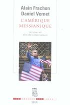 Couverture du livre « L'Amérique messianique : les guerres des néo-conservateurs » de Alain Frachon et Daniel Vernet aux éditions Seuil
