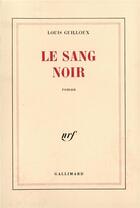 Couverture du livre « Le Sang noir » de Louis Guilloux aux éditions Gallimard