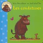 Couverture du livre « Les contraires ; mon 1er Gruffalo » de Julia Donaldson et Axel Scheffler aux éditions Gallimard-jeunesse