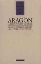 Couverture du livre « Les cahiers de la NRF : « le temps traversé » ; correspondance 1920-1964 » de Louis Aragon et Elsa Triolet et Jean Paulhan aux éditions Gallimard