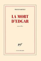 Couverture du livre « La mort d'Edgar » de Franz Bartelt aux éditions Gallimard