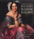 Couverture du livre « Histoire du costume en occident des origines a nos jours » de Francois Boucher aux éditions Flammarion