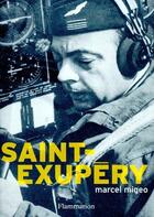 Couverture du livre « Saint-Exupéry » de Marcel Migeo aux éditions Flammarion
