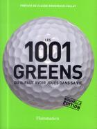 Couverture du livre « Les 1001 greens qu'il faut avoir joués dans sa vie » de  aux éditions Flammarion