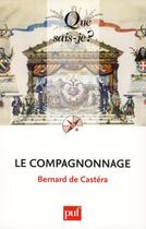Couverture du livre « Le compagnonnage (6 édition) » de Bernard De Castera aux éditions Que Sais-je ?