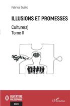 Couverture du livre « Illusions et promesses Tome 2 : culture(s) » de Fabrice Gueho aux éditions L'harmattan