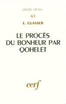 Couverture du livre « Le proces du bonheur par qohelet » de Glasser Etienne aux éditions Cerf