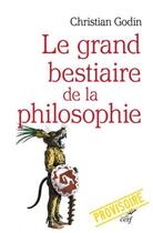 Couverture du livre « Le grand bestiaire de la philosophie » de Christian Godin aux éditions Cerf