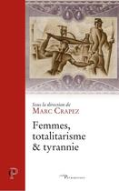 Couverture du livre « Femmes, totalitarisme et tyrannie » de Marc Crapez et Collectif aux éditions Cerf