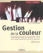 Couverture du livre « Gestion de la couleur-calibration & profils icc pour image numerique & chaine (2e édition) » de Gerard Niemetzky aux éditions Eyrolles