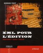 Couverture du livre « XML pour l'édition ; structurer, saisir, publier » de Bernard Prost aux éditions Eyrolles