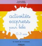 Couverture du livre « Activités express pour bébé ; en vitesse avec les moyens du bord » de Emeline Bojon et Virginie Dugenet aux éditions Eyrolles
