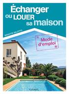 Couverture du livre « Échanger ou louer sa maison » de Brigitte Valotto aux éditions Fleurus