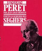Couverture du livre « Benjamin Péret » de Jean-Louis Bédouin aux éditions Seghers