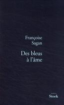 Couverture du livre « Des bleus à l'âme » de Françoise Sagan aux éditions Stock