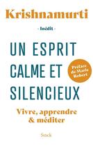 Couverture du livre « Un esprit calme et silencieux : vivre, apprendre & méditer » de Jiddu Krishnamurti aux éditions Stock